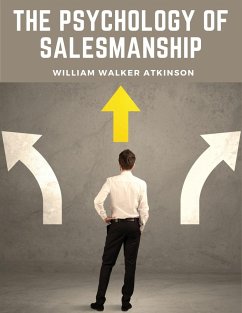 The Psychology Of Salesmanship - William Walker Atkinson