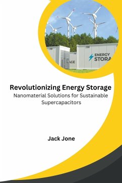 Revolutionizing Energy Storage Nanomaterial Solutions for Sustainable Supercapacitors - Jone, Jack