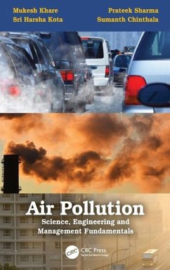 Air Pollution: Science, Engineering and Management Fundamentals - Khare, Mukesh; Sharma, Prateek; Kota, Sri Harsha; Chinthala, Sumanth