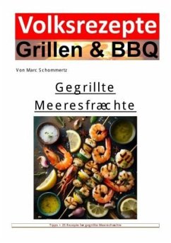 Volksrezepte Grillen und BBQ - Gegrillte Meeresfrüchte - Schommertz, Marc
