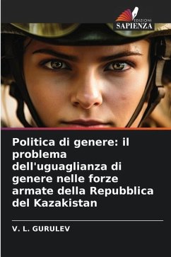 Politica di genere: il problema dell'uguaglianza di genere nelle forze armate della Repubblica del Kazakistan - GURULEV, V. L.
