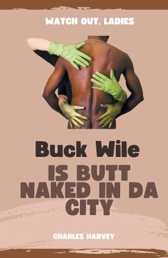 Buck Wile is Butt Naked In Da City - Harvey, Charles