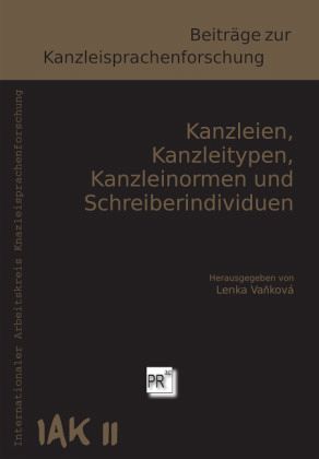 Kanzleien, Kanzleitypen, Kanzleinormen und Schreiberindividuen Kanzleien, Kanzleitypen, Kanzleinormen und Schreiberindividuen
