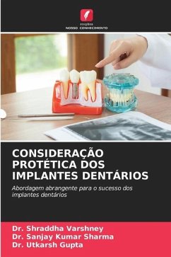 CONSIDERAÇÃO PROTÉTICA DOS IMPLANTES DENTÁRIOS - Varshney, Dr. Shraddha;Sharma, Dr. Sanjay Kumar;Gupta, Dr. Utkarsh