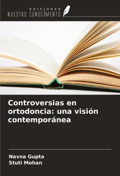 Controversias en ortodoncia: una visión contemporánea - Gupta, Navna; Mohan, Stuti