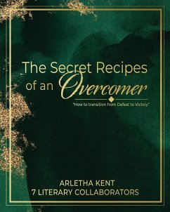 The Secret Recipes of an Overcomer - Kent, Arletha S