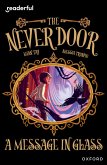Readerful Independent Library: Oxford Reading Level 18: The Never Door A· A Message in Glass Readerful Independent Library: Oxford Reading Level 18: The Never Door A· A Message in Glass