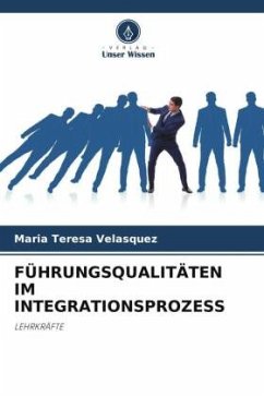 FÜHRUNGSQUALITÄTEN IM INTEGRATIONSPROZESS - Velasquez, Maria Teresa