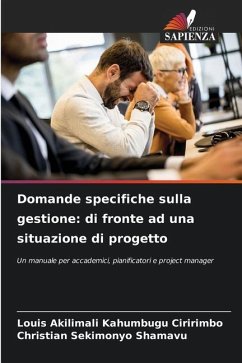 Domande specifiche sulla gestione: di fronte ad una situazione di progetto - KAHUMBUGU CIRIRIMBO, Louis AKILIMALI;SEKIMONYO SHAMAVU, Christian