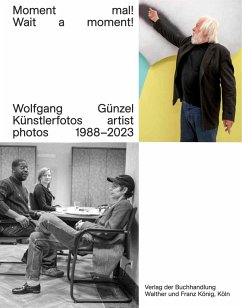 Wolfgang Günzel. Moment mal! Wait a moment! Künstlerfotos / Artist Photos 1988-2023