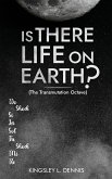 IS THERE LIFE ON EARTH?
