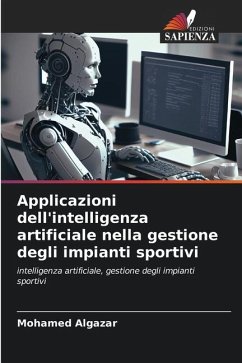 Applicazioni dell'intelligenza artificiale nella gestione degli impianti sportivi - Algazar, Mohamed