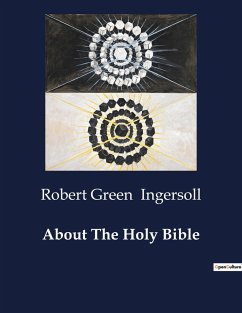 About The Holy Bible - Ingersoll, Robert Green