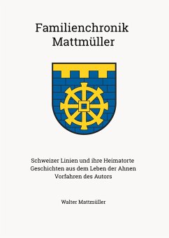 Familienchronik Mattmüller - Mattmüller, Walter