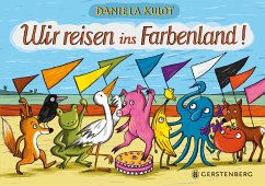 Wir reisen ins Farbenland! - Kulot, Daniela