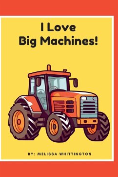 I Love Big Machines - Whittington, Melissa