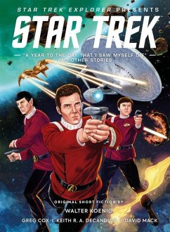 Star Trek Explorer: A Year to the Day That I Saw Myself Die and Other Stories - Koenig, Walter; McCormack, Una; Black, Jake; Mack, David; Cox, Greg