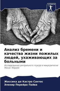 Analiz bremeni i kachestwa zhizni pozhilyh lüdej, uhazhiwaüschih za bol'nymi - de Kastro Santos, Zhessika;Perejra Pajwa, Jelenir