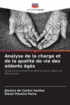 Analyse de la charge et de la qualité de vie des aidants âgés - de Castro Santos, Jéssica;Pereira Paiva, Elenir