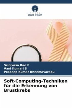 Soft-Computing-Techniken für die Erkennung von Brustkrebs - P, Srinivasa Rao;S, Vani Kumari;Bheemavarapu, Pradeep Kumar