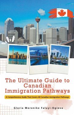 The Ultimate Guide to Canadian Immigration Pathways - Faluyi-Ogieva, Gloria Morenike