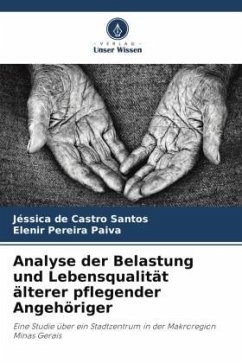 Analyse der Belastung und Lebensqualität älterer pflegender Angehöriger - de Castro Santos, Jéssica;Pereira Paiva, Elenir