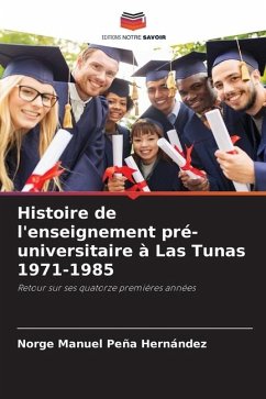 Histoire de l'enseignement pré-universitaire à Las Tunas 1971-1985 - Peña Hernández, Norge Manuel
