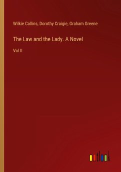 The Law and the Lady. A Novel - Collins, Wilkie; Craigie, Dorothy; Greene, Graham