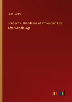 Longevity. The Means of Prolonging Life After Middle Age