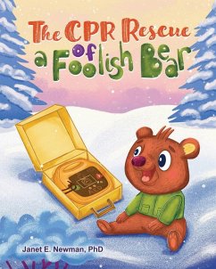 The CPR Rescue of a Foolish Bear - Newman, Janet E.