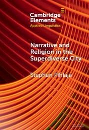 Narrative and Religion in the Superdiverse City - Pihlaja, Stephen