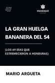 La Gran Huelga Bananera del 54 (Los 69 días que estremecieron a Honduras)