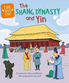 Time Travel Guides: The Shang Dynasty and Yin - Cooke, Tim