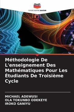 Méthodologie De L'enseignement Des Mathématiques Pour Les Étudiants De Troisième Cycle - ADEWUSI, MICHAEL;ODEKEYE, OLA TOKUNBO;GANIYU, IROKO