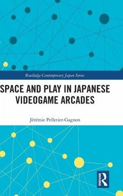 Space and Play in Japanese Videogame Arcades - Pelletier-Gagnon, Jérémie