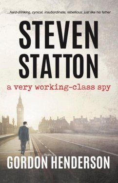 Steven Statton - a very working-class spy - Henderson, Gordon
