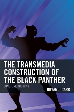 The Transmedia Construction of the Black Panther - Carr, Bryan J.