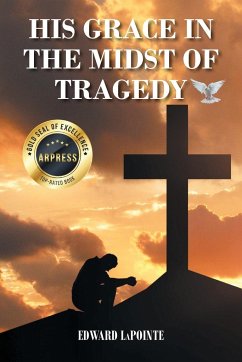 His Grace in the Midst of Tragedy - Lapointe, Edward