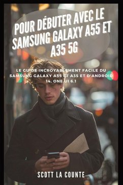 Pour Débuter Avec Le Samsung Galaxy A55 Et A35 5g - La Counte, Scott