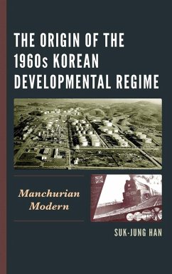 The Origin of the 1960s Korean Developmental Regime - Han, Suk-Jung