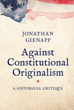 Against Constitutional Originalism - Gienapp, Jonathan