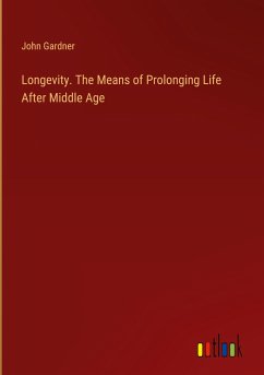 Longevity. The Means of Prolonging Life After Middle Age