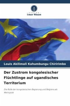 Der Zustrom kongolesischer Flüchtlinge auf ugandisches Territorium - KAHUMBUNGU CHIRIRIMBO, Louis AKILIMALI