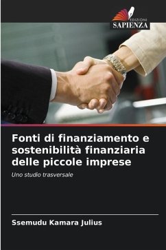 Fonti di finanziamento e sostenibilità finanziaria delle piccole imprese - Julius, Ssemudu Kamara