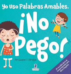 Yo Uso Palabras Amables. ¡No Pego! - Christian, Suzanne T.; Ravens, Two Little