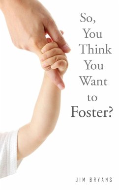 So, You Think You Want to Foster? - Bryans, Jim