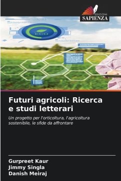 Futuri agricoli: Ricerca e studi letterari - Kaur, Gurpreet;Singla, Jimmy;Meiraj, Danish
