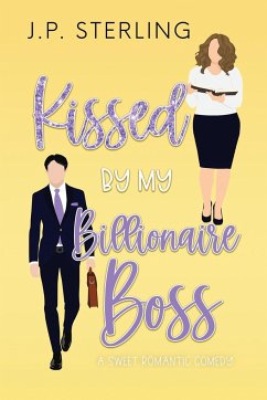 Kissed By My Billionaire Boss - Sterling, J. P.