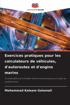 Exercices pratiques pour les calculateurs de véhicules, d'autoroutes et d'engins marins - Galamali, Mohammad Kaleem