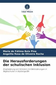 Die Herausforderungen der schulischen Inklusion - Bela Pina, Maria de Fátima;Oliveira Rocha, Angelita Rosa de